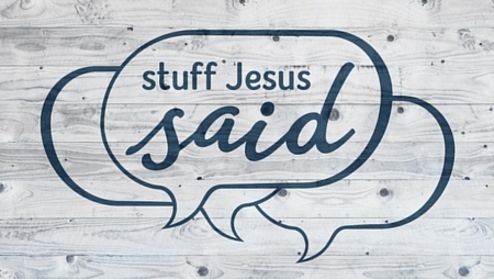 Stuff Jesus Said